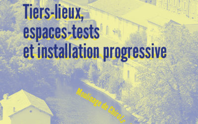 Rencontres : Tiers-lieux, espaces-tests et installation progressive